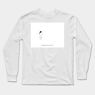 Did the artist give up or die? Long Sleeve T-Shirt